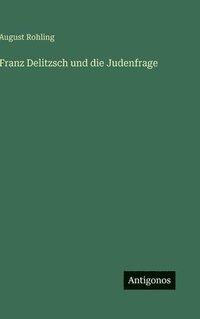 bokomslag Franz Delitzsch und die Judenfrage