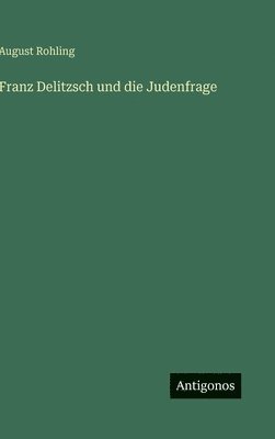 bokomslag Franz Delitzsch und die Judenfrage