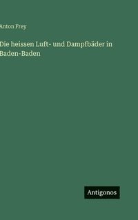 bokomslag Die heissen Luft- und Dampfbäder in Baden-Baden