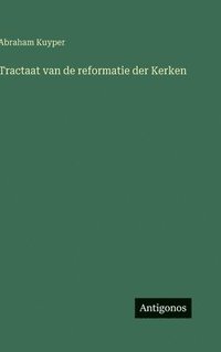 bokomslag Tractaat van de reformatie der Kerken