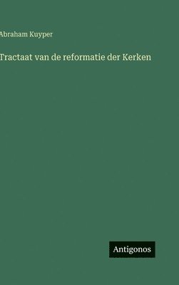 bokomslag Tractaat van de reformatie der Kerken