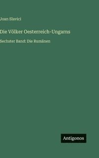 bokomslag Die Völker Oesterreich-Ungarns: Sechster Band: Die Rumänen