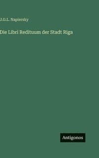 bokomslag Die Libri Redituum der Stadt Riga