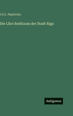 bokomslag Die Libri Redituum der Stadt Riga