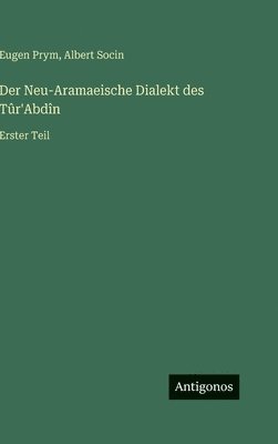 Albert Socin, Eugen Prym - Neu-Aramaeische Dialekt des Tûr'Abdîn, Inbunden