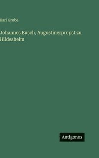 bokomslag Johannes Busch, Augustinerpropst zu Hildesheim