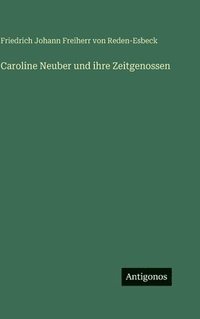bokomslag Caroline Neuber und ihre Zeitgenossen