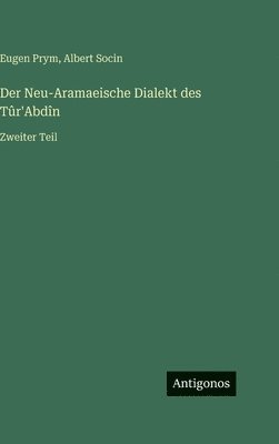 Albert Socin, Eugen Prym - Neu-Aramaeische Dialekt des Tûr'Abdîn, Inbunden