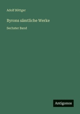 bokomslag Byrons sämtliche Werke: Sechster Band