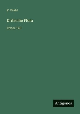 bokomslag Kritische Flora: Erster Teil