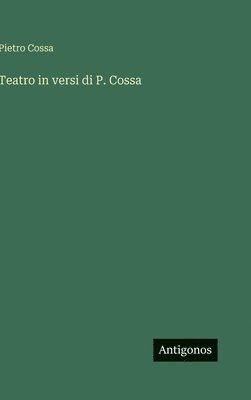 bokomslag Teatro in versi di P. Cossa