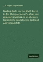 bokomslag Das Bau-Recht und das Mieth-Recht in den Rheinprovinzen Preußens und denjenigen Ländern, in welchen des französische Gesetzbuch in Kraft und Anwendung steht