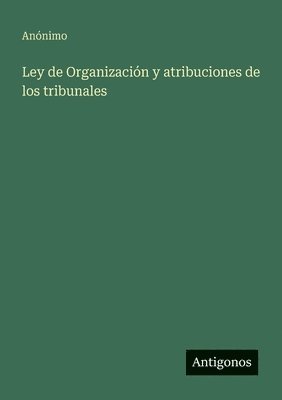 Anónimo - Ley de Organización y atribuciones de los tribunales, Häftad