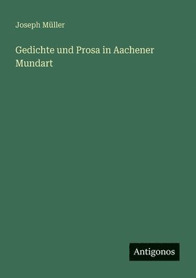 Gedichte und Prosa in Aachener Mundart