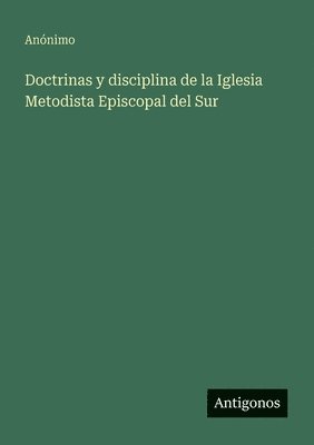 Doctrinas y disciplina de la Iglesia Metodista Episcopal del Sur