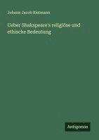 bokomslag Ueber Shakspeare's religiöse und ethische Bedeutung