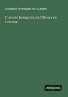 bokomslag Discurso Inaugural, su Crítica y su Defensa