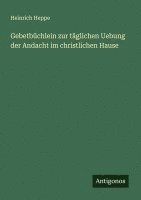 bokomslag Gebetbüchlein zur täglichen Uebung der Andacht im christlichen Hause