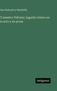 bokomslag El maestro Palomar: juguete cómico en un acto y en prosa
