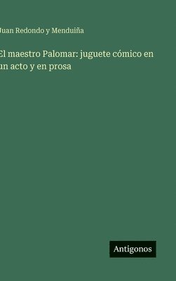 bokomslag El maestro Palomar: juguete cómico en un acto y en prosa