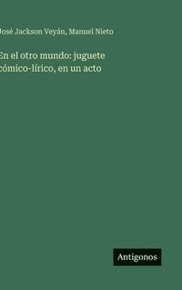 bokomslag En el otro mundo: juguete cómico-lírico, en un acto