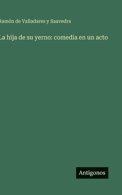 bokomslag La hija de su yerno: comedia en un acto