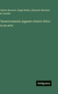 bokomslag Flamencomanía: juguete cómico-lírico en un acto