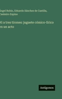 bokomslag Ni a tres tirones: juguete cómico-lírico en un acto