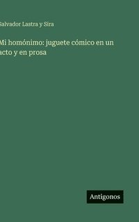 bokomslag Mi homónimo: juguete cómico en un acto y en prosa