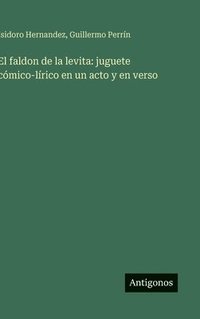 bokomslag El faldon de la levita: juguete cómico-lírico en un acto y en verso