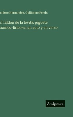 bokomslag El faldon de la levita: juguete cómico-lírico en un acto y en verso