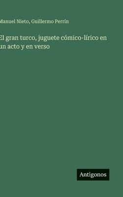 El gran turco, juguete cómico-lírico en un acto y en verso