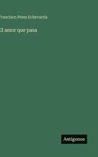 bokomslag El amor que pasa