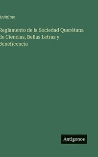 bokomslag Reglamento de la Sociedad Querétana de Ciencias, Bellas Letras y Beneficencia