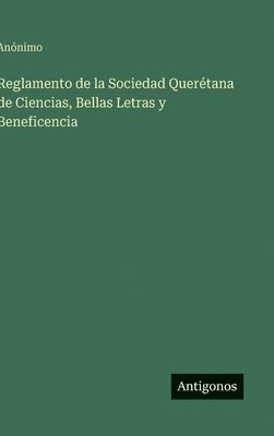 Anónimo - Reglamento de la Sociedad Querétana de Ciencias, Bellas Letras y Beneficencia, Inbunden
