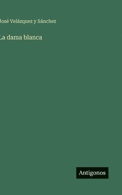 José Velázquez Y Sánchez, José Velázquez Y. Sánchez, José - dama blanca, Inbunden