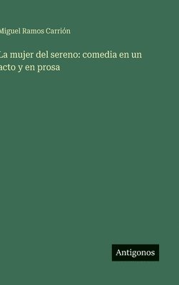 La mujer del sereno: comedia en un acto y en prosa