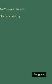 bokomslag El arcabuz del rey
