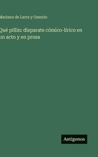 bokomslag Qué pillin: disparate cómico-lírico en un acto y en prosa