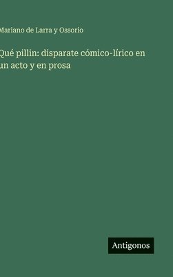 bokomslag Qué pillin: disparate cómico-lírico en un acto y en prosa