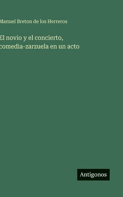 bokomslag novio y el concierto, comedia-zarzuela en un acto