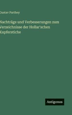 Nachträge und Verbesserungen zum Verzeichnisse der Hollar'schen Kupferstiche