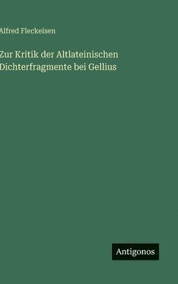 Zur Kritik der Altlateinischen Dichterfragmente bei Gellius