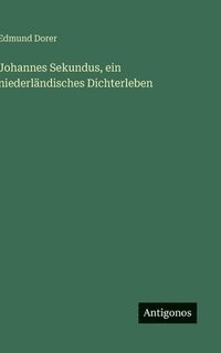 bokomslag Johannes Sekundus, ein niederländisches Dichterleben