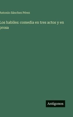 bokomslag Los habiles: comedia en tres actos y en prosa