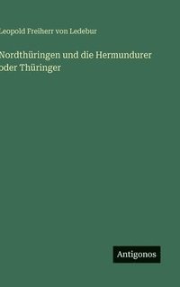 bokomslag Nordthüringen und die Hermundurer oder Thüringer