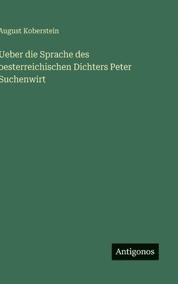 Ueber die Sprache des oesterreichischen Dichters Peter Suchenwirt
