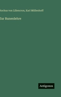 Karl Müllenhoff, Rochus Von Liliencron, Rochus von Liliencron - Zur Runenlehre, Inbunden