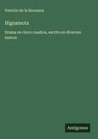 bokomslag Higuamota: Drama en cinco cuadros, escrito en diversos metros