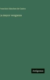bokomslag La mayor venganza